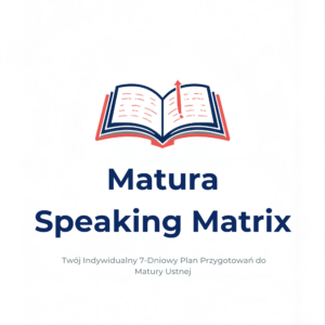 Matura Speaking Matrix – Twój Indywidualny 7-Dniowy Plan Przygotowań do Matury Ustnej